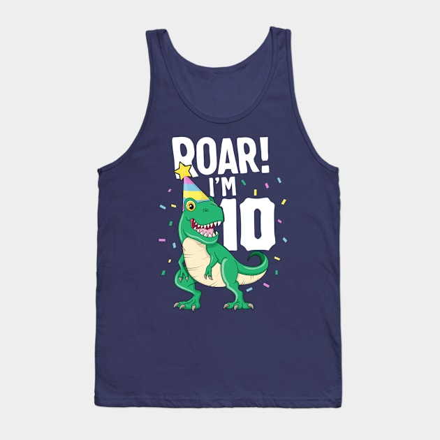 Roar I'm 10 T-Rex Birthday Dinosaur Happy Ten 10th Party Tank Top by 14thFloorApparel